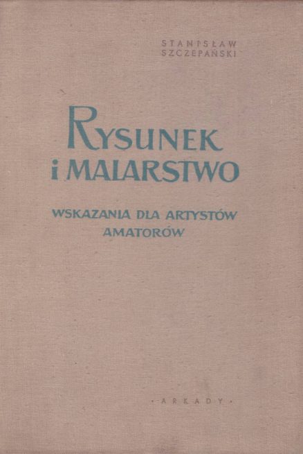 Rysunek i malarstwo. Wskazania dla artystów amatorów.