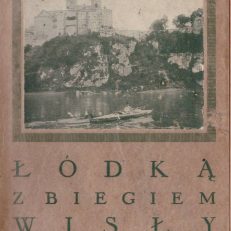Łódką z biegiem Wisły. Wspomnienia z wycieczki wioślarskiej z przedmową Aleksandra Janowskiego. Wydanie drugie, zmienione i uzupełnione.