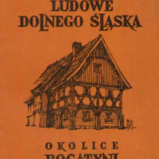 BUDOWNICTWO ludowe Dolnego Śląska. Okolice Bogatyni