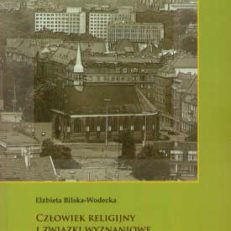 Człowiek religijny i związki wyznaniowe w przestrzeni miasta w XX i na początku XXI wieku