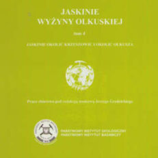 JASKINIE Wyżyny Olkuskiej. Tom 4. Jaskinie okolic Krzeszowic i okolic Olkusza