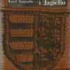 Jadwiga i Jagiełło. 1374-1413. Opowiadanie historyczne. Tom I-IV - obrazek 2