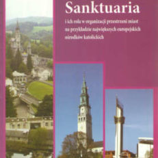 Sanktuaria i ich rola w organizacji przestrzeni miast na przykładzie największych europejskich ośrodków katolickich