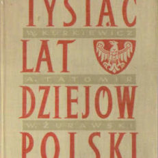 Tysiąc lat dziejów Polski. Przegląd ważniejszych wydarzeń z historii i kultury pod redakcją Adama Tatomira.