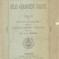 ATLAS Geologiczny Galicyi. Tekst do Zeszytu dziesiątego. Część I. Geologia Lwowa i okolicy