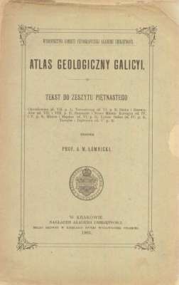 ATLAS Geologiczny Galicyi. Tekst do Zeszytu piętnastego. Arkusze: Chwałowice, Tarnobrzeg, Nisko i Rozwadów, Szczucin i Nowe Miasto Korczyn, Mielec i Majdan, Ujście Solne, Tarnów i Dąbrowa