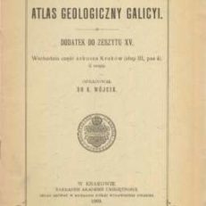 ATLAS Geologiczny Galicyi. Dodatek do Zeszytu XV. Wschodnia część arkusza Kraków (Z mapą)