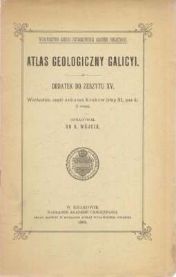 ATLAS Geologiczny Galicyi. Dodatek do Zeszytu XV. Wschodnia część arkusza Kraków (Z mapą)