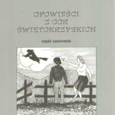 Opowieści z Gór Świętokrzyskich część szesnasta.