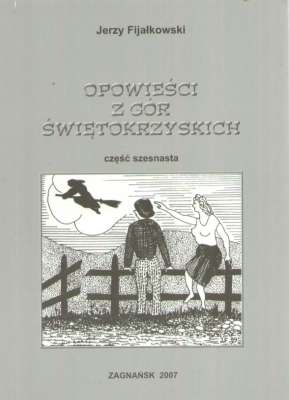 Opowieści z Gór Świętokrzyskich część szesnasta.