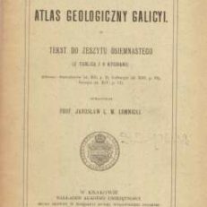 ATLAS Geologiczny Galicyi. Tekst do Zeszytu osiemnastego (Z tablicą i 9 rycinami). Arkusze: Stanisławów, Kolomyja, Śniatyn