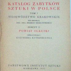POWIAT olkuski. Katalog zabytków sztuki w Polsce. Tom I województwo krakowskie. Zeszyt 12.