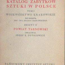 POWIAT tarnowski. Katalog zabytków sztuki w Polsce. Tom I województwo krakowskie. Zeszyt 13.