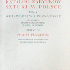 POWIAT pleszewski. Katalog zabytków sztuki w Polsce. Tom V województwo poznańskie zeszyt 19.