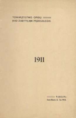 SPRAWOZDANIE Zarządu Towarzystwa opieki nad zabytkami przeszłości 1911