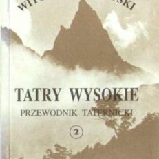 Tatry Wysokie. Przewodnik taternicki. Część 2. Zawrat - Żółta Turnia.