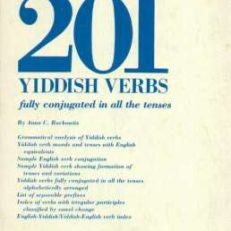 201 Yiddish verbs, fully conjugated in all the tenses, alphabetically arranged