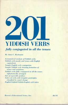 201 Yiddish verbs, fully conjugated in all the tenses, alphabetically arranged