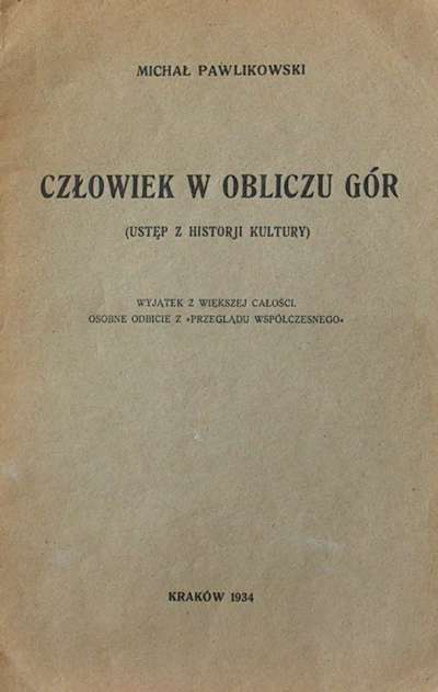 Człowiek w obliczu gór (ustęp z historji kultury). Wyjątek z większej całości. Osobne odbicie z "Przeglądu Współczesnego".