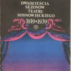 Dwadzieścia sezonów teatru sosnowieckiego 1919 – 1939