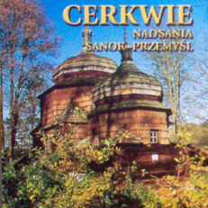 Cerkwie Nadsania. Sanok - Przemyśl.