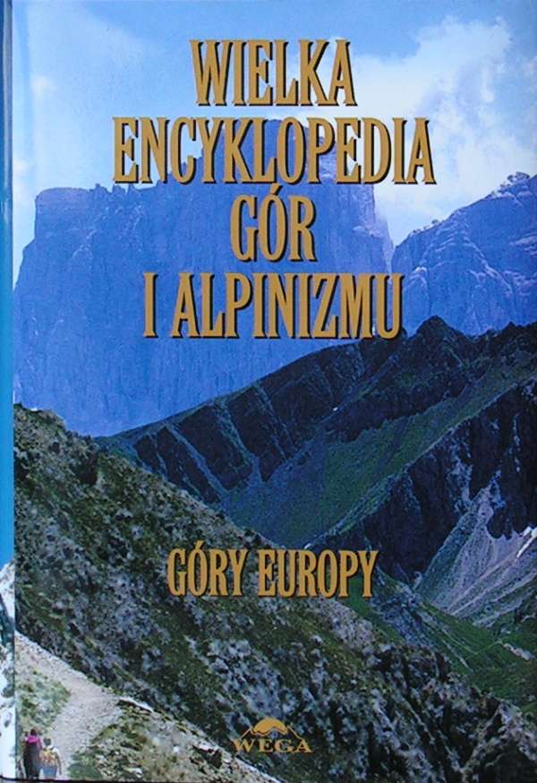 WIELKA encyklopedia gór i alpinizmu pod redakcją Małgorzaty i Jana Kiełkowskich. Tom III. Góry Europy.
