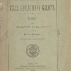 ATLAS Geologiczny Galicyi. Tekst do Zeszytu trzeciego