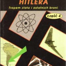 Supertajne bronie Hitlera część IV - tropem ostatnich broni i złota Hitlera.