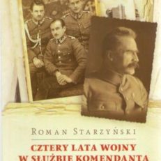 Cztery lata wojny w służbie Komendanta. Przeżycia wojenne 1914 – 1918