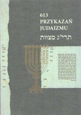 613 przykazań judaizmu oraz Siedem przykazań rabinicznych i Siedem przykazań dla potomków Noacha