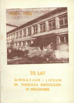 70 lat Gimnazjum i Liceum im. Tadeusza Kościuszki w Miechowie
