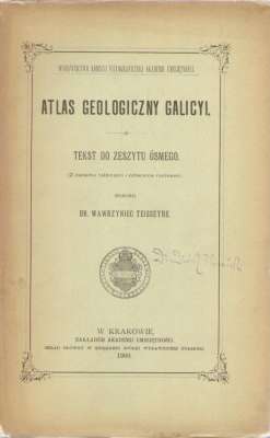ATLAS Geologiczny Galicyi. Tekst do Zeszytu ósmego (Z dwiema tablicami i czterema rysunkami). Załoźce, Tarnopol, Podwołoczyska, Trembowla, Skałat i Grzymałów