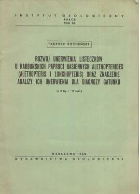 Rozwój unerwienia listeczków u karbońskich paproci nasiennych Alethopteride4s (Alethopteris i Lonchopteris) oraz znaczenie ich unerwienia dla diagnozy gatunku. (z 4 fig. i 11 tabl.).