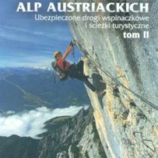 Ferraty Alp Austriackich. Ubezpieczone drogi wspinaczkowe i ścieżki turystyczne. Tom II.
