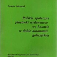 Polskie społeczne placówki wydawnicze we Lwowie w dobie autonomii galicyjskiej