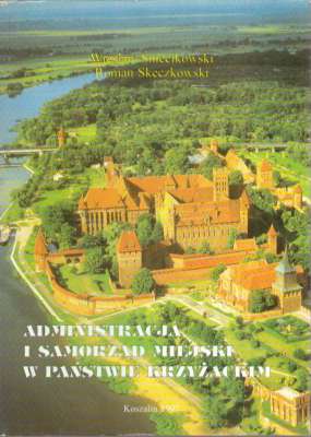 Administracja i samorząd miejski w państwie krzyżackim