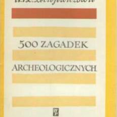 500 zagadek archeologicznych