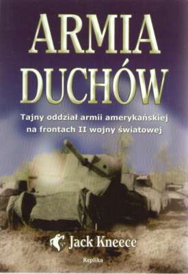 Armia duchów. Tajny oddział armii amerykańśkiej na frontach II wojny światowej