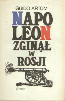 Napoleon zginął w Rosji.