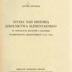 Studia nad historią szkolnictwa elementarnego w obwodach kieleckim i olkuskim województwa krakowskiego (1816-1862)