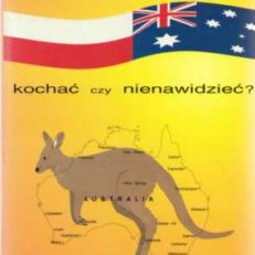AUSTRALIA. Kochać czy nienawidzieć? Fragmenty wsponień nadesłanych na I Konkurs Towarzystwa Polska-Australia