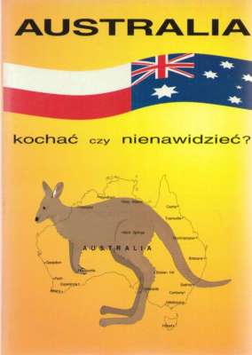AUSTRALIA. Kochać czy nienawidzieć? Fragmenty wsponień nadesłanych na I Konkurs Towarzystwa Polska-Australia