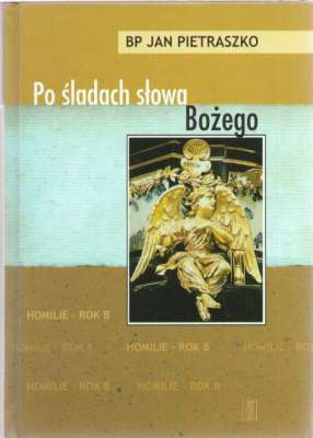 Po śladach słowa Bożego. Homilie - Rok B.