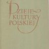 Dzieje kultury polskiej. Tom I. Od czasów przedhistorycznych do roku 1506. Tom II. Polska u szczytu potęgi. Tom III. Czasy nowsze do roku 1795.