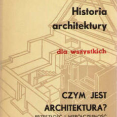 Czym jest architektura. Przeszłość i współczesność. 