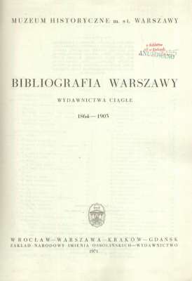 BIBLIOGRAFIA Warszawy. Wydawnictwa ciągłe 1904 – 1918