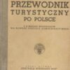 PRZEWODNIK turystyczny po Polsce z 16 mapami województw wg nowego podziału administracyjnego.
