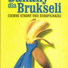Banany dla Brukseli. Ciemne strony Unii Europejskiej