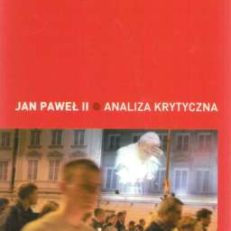 Jan Paweł II. Analiza krytyczna.