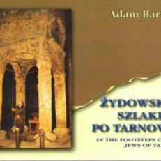 Żydowskim szlakiem po Tarnowie. In the footsteps of the Jews of Tarnów